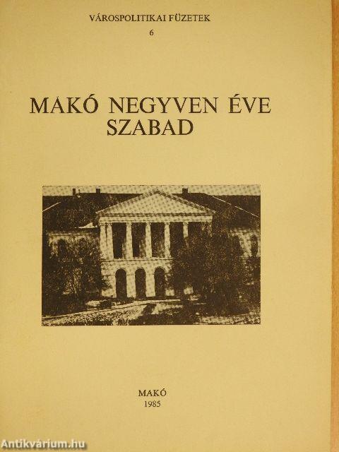 Makó negyven éve szabad