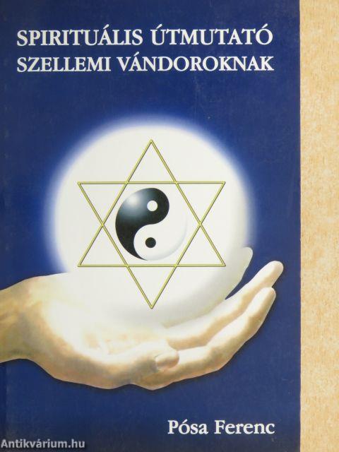 Spirituális útmutató szellemi vándoroknak