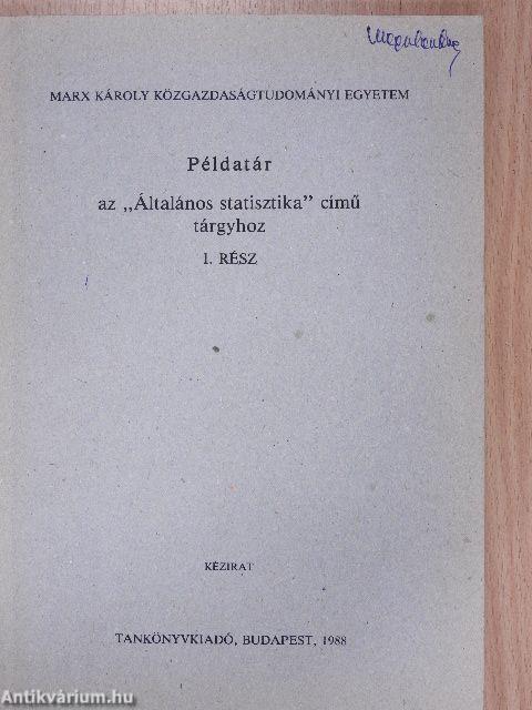 Példatár az "Általános statisztika" című tárgyhoz I.