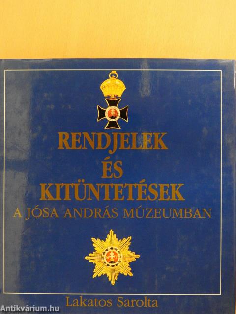 Rendjelek és kitüntetések a Jósa András Múzeumban (dedikált példány)