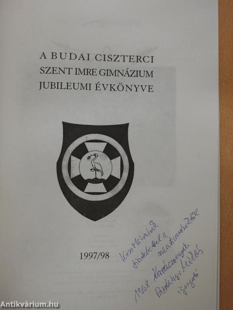 A Budai Ciszterci Szent Imre Gimnázium jubileumi évkönyve 1997/98 (dedikált példány)