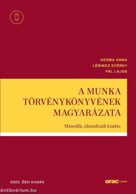 A Munka Törvénykönyvének magyarázata - Második, aktualizált kiadás (2023. őszi kiadás)