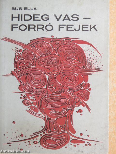 Hideg vas - forró fejek