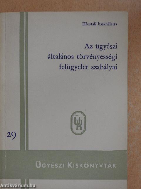 Az ügyészi általános törvényességi felügyelet szabályai