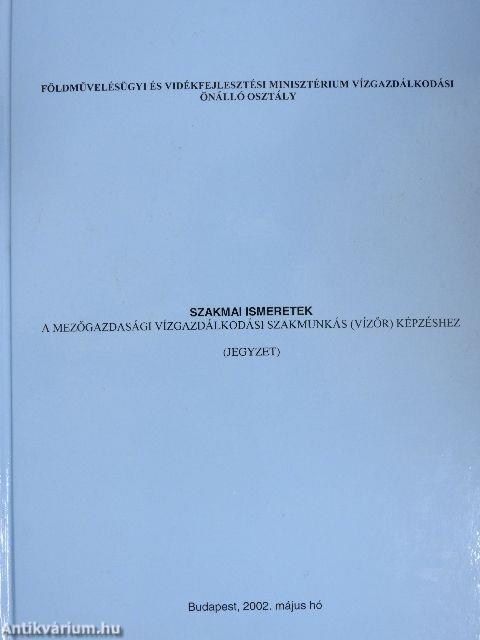 Szakmai ismeretek a mezőgazdasági vízgazdálkodási szakmunkás (vízőr) képzéshez