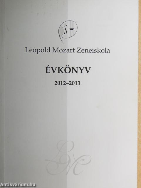 Leopold Mozart Zeneiskola Évkönyv 2012-2013