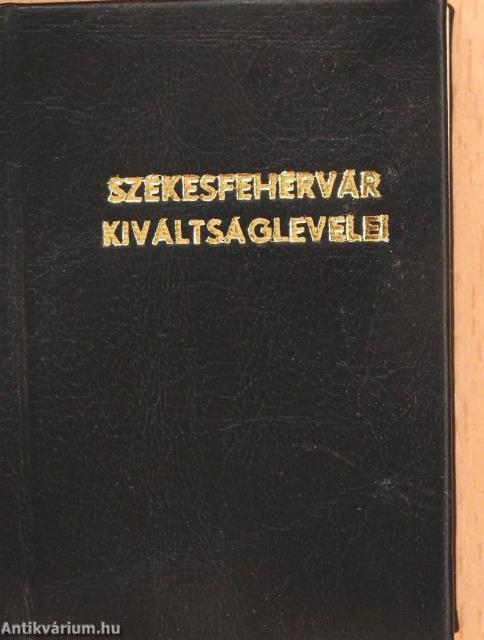 Székesfehérvár kiváltságlevelei (minikönyv)