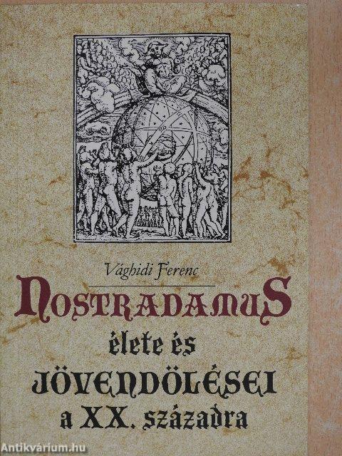 Nostradamus élete és jövendölései a XX. századra