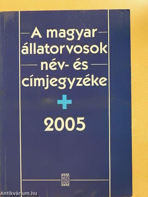 A magyar állatorvosok név- és címjegyzéke 2005