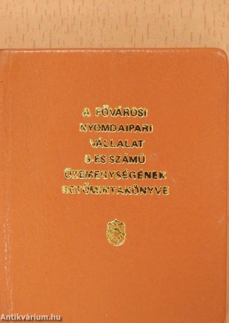 A Fővárosi Nyomdaipari Vállalat 9-es számú üzemegységének betűmintakönyve (minikönyv) (számozott)