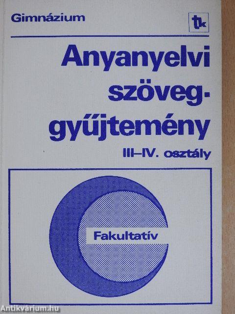 Anyanyelvi szöveggyűjtemény III-IV.