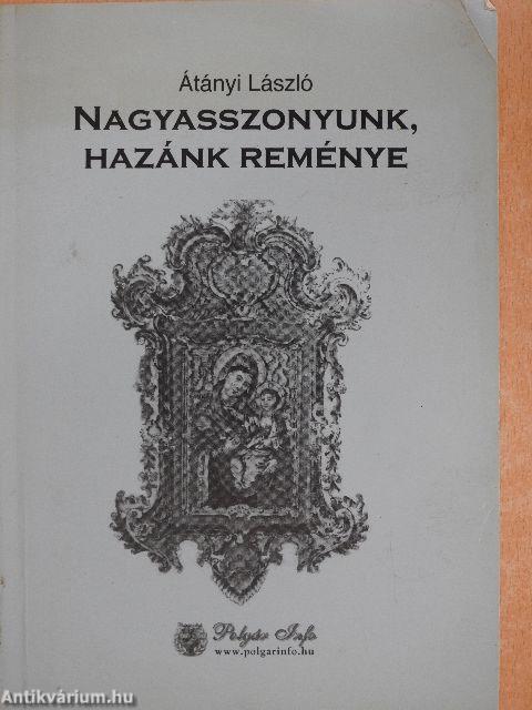 Nagyasszonyunk, hazánk reménye