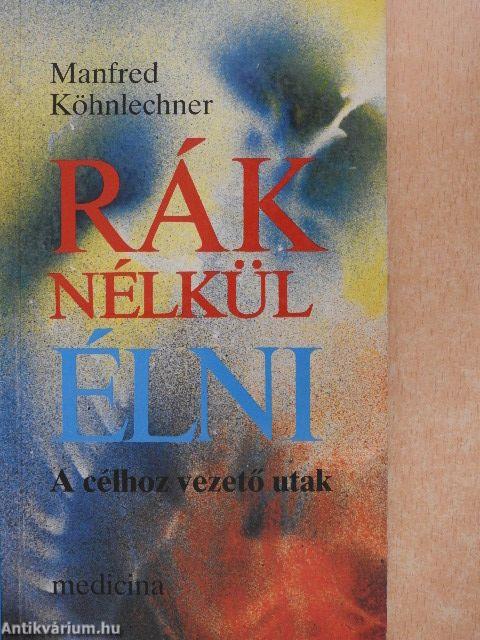 Rák nélkül élni