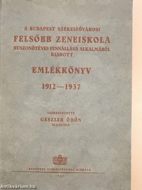 A Budapest Székesfővárosi Felsőbb Zeneiskola huszonötéves fennállása alkalmából kiadott emlékkönyv 1912-1937