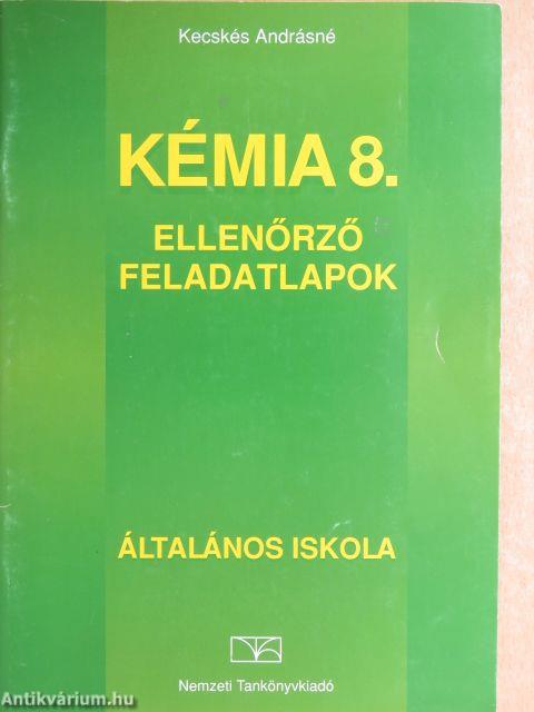 Kémia 8. - Ellenőrző feladatlapok