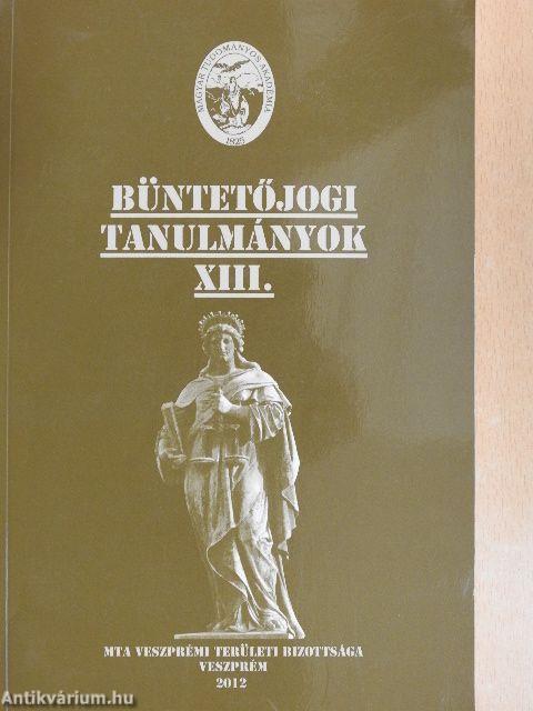 Büntetőjogi tanulmányok XIII.