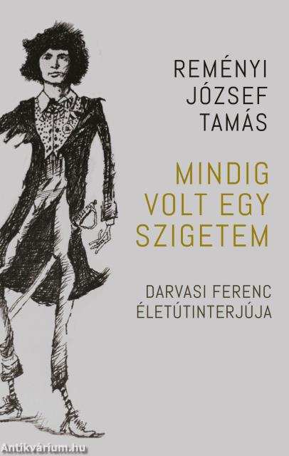 Mindig volt egy szigetem - Darvasi Ferenc életútinterjúja