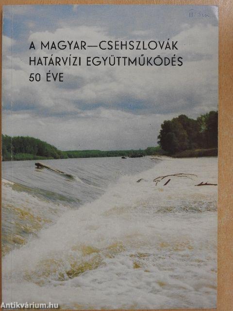 A magyar-csehszlovák határvízi együttműködés 50 éve