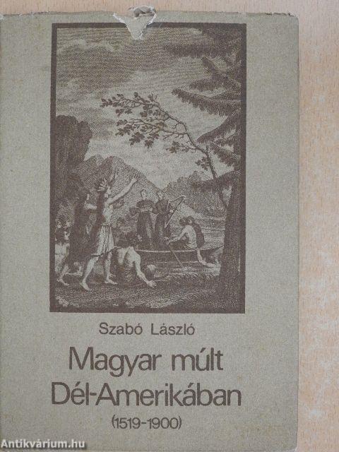 Magyar múlt Dél-Amerikában (1519-1900)