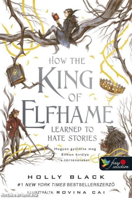 How the King of Elfhame Learned to Hate Stories - Hogyan gyűlölte meg Elfhon királya a történeteket (A levegő népe 3,5)