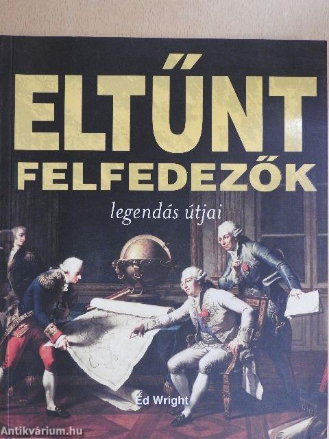 Eltűnt felfedezők legendás útjai