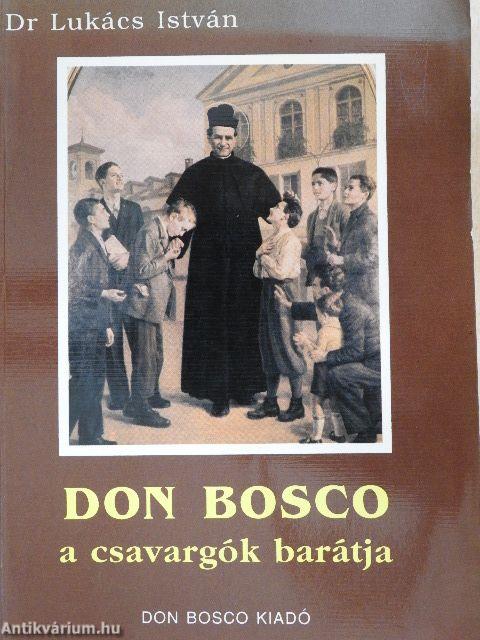 Don Bosco a csavargók barátja