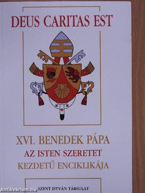 XVI. Benedek pápa Az Isten szeretet kezdetű enciklikája