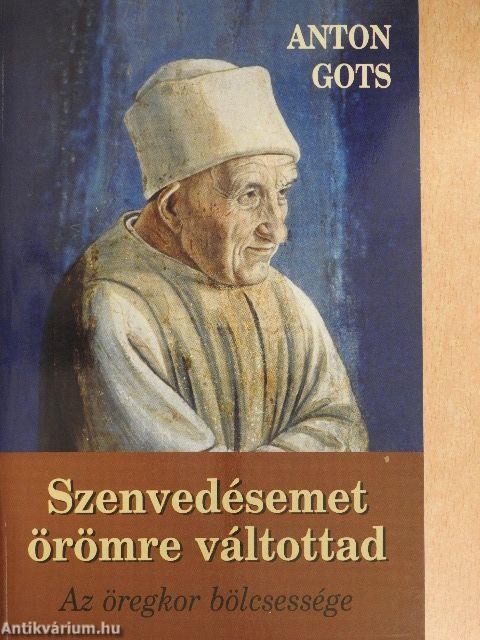 Szenvedésemet örömre váltottad