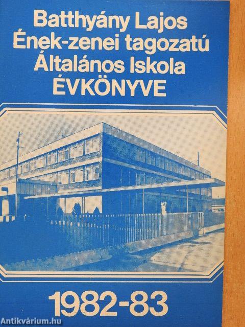 Batthyány Lajos Ének-Zenei Tagozatú Általános Iskola Évkönyve 1982-83