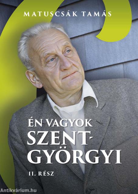 Én vagyok Szent-Györgyi II. rész