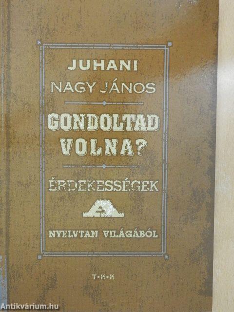 Gondoltad volna?