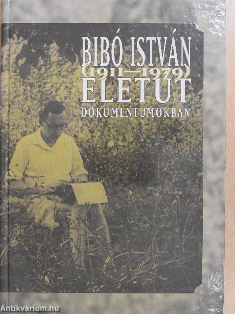 Bibó István (1911-1979) életút dokumentumokban