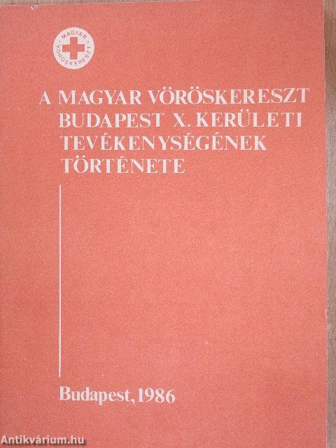 A Magyar Vöröskereszt Budapest X. kerületi tevékenységének története