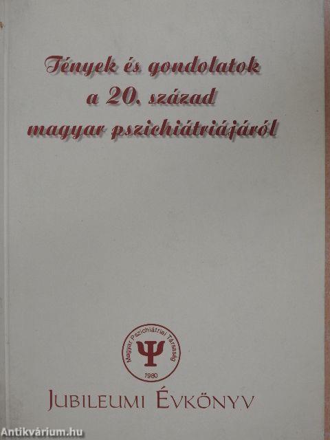 Tények és gondolatok a 20. század magyar pszichiátriájáról