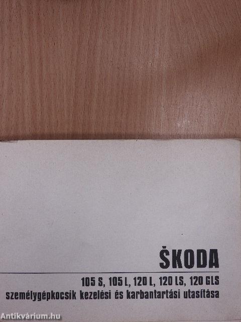 Skoda 105 S, 105 L, 120 L, 120 LS, 120 GLS személygépkocsik kezelési és karbantartási utasítása