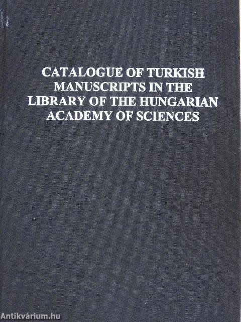 Catalogue of Turkish Manuscripts in the Library of the Hungarian Academy of Sciences