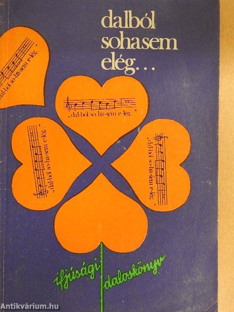 Dalból sohasem elég...