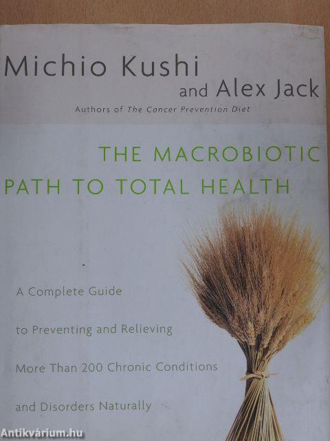 The macrobiotic path to total health