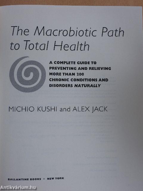 The macrobiotic path to total health