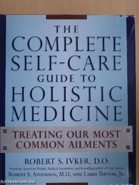 The Complete Self-Care Guide to Holistic Medicine