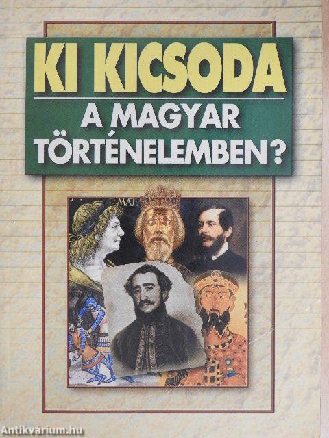 Ki kicsoda a magyar történelemben?