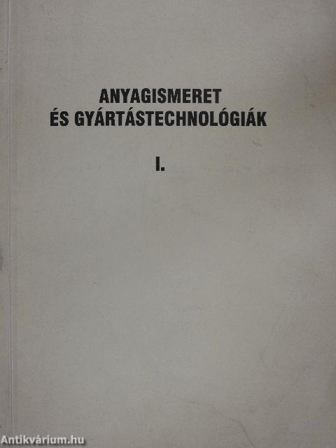 Anyagismeret és gyártástechnológiák I.