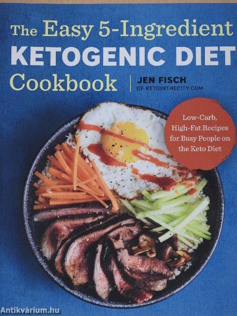 The Easy 5-Ingredient Ketogenic Diet Cookbook