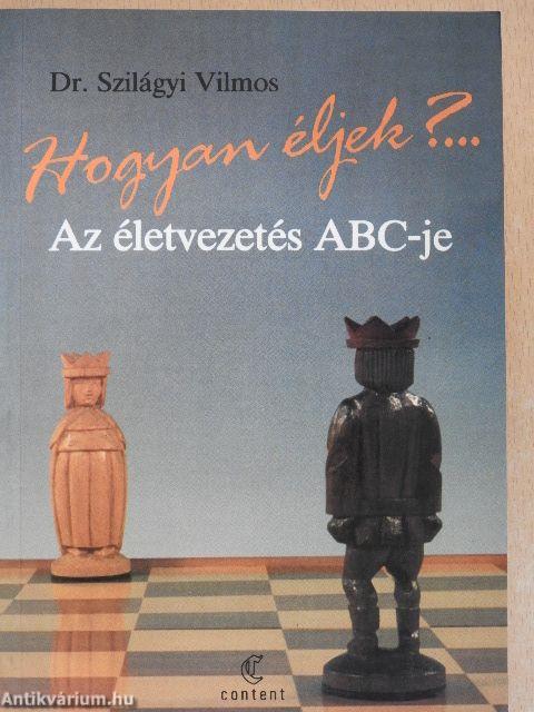 Hogyan éljek?... Az életvezetés ABC-je