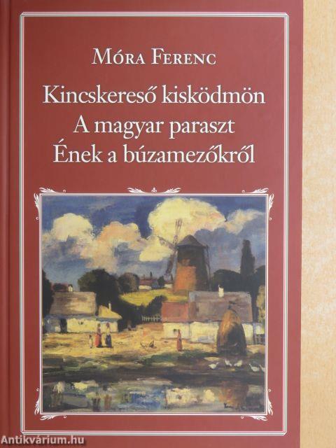 Kincskereső kisködmön/A magyar paraszt/Ének a búzamezőkről