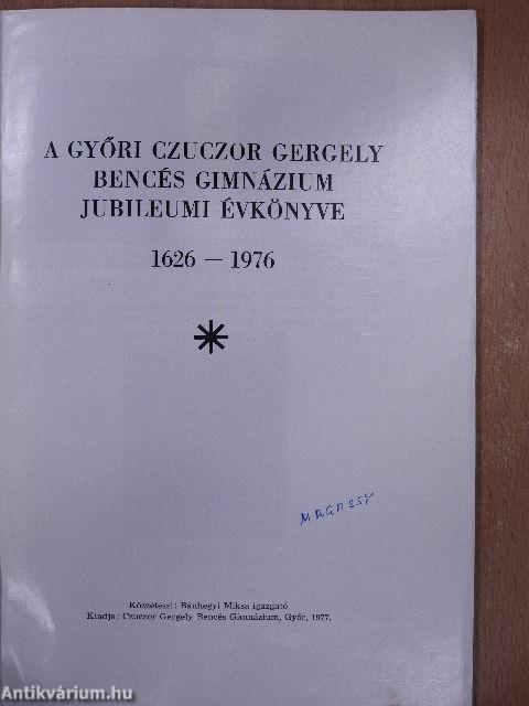 A Győri Czuczor Gergely Bencés Gimnázium Jubileumi Évkönyve 1626-1976