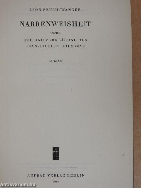 Narrenweisheit oder Tod und Verklärung des Jean-Jacques Rousseau