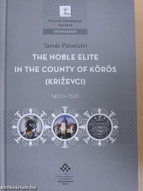 The noble elite in the county of Körös (Krizevci)