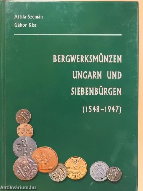 Bergwerksmünzen Ungarn und Siebenbürgen 1548-1947 (dedikált példány)