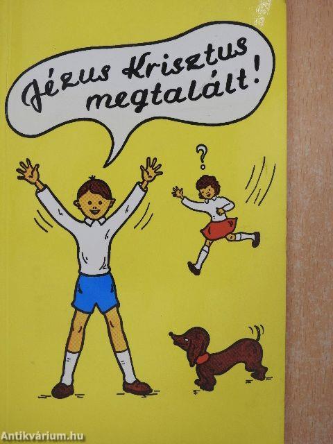 Jézus Krisztus megtalált!